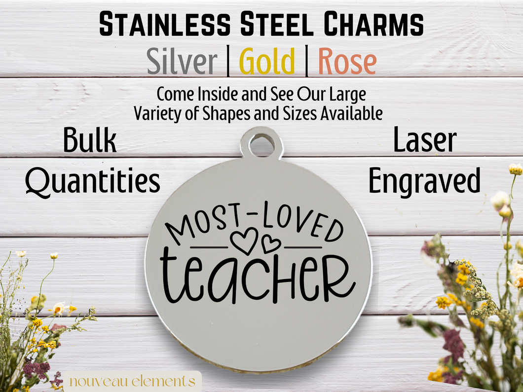 Most Loved Teacher Laser Engraved Stainless Steel Charm