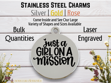 Load image into Gallery viewer, Just a Girl on a Mission Engraved Stainless Steel Charm

