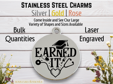 Load image into Gallery viewer, Earned It Engraved Stainless Steel Charm
