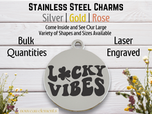 Load image into Gallery viewer, Lucky Vibes Laser Engraved Stainless Steel Charm
