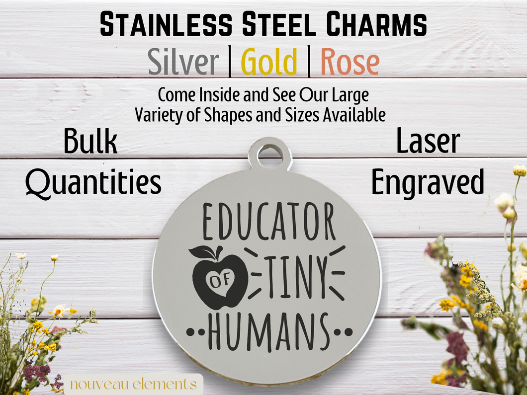 Educator of Tiny Humans Laser Engraved Stainless Steel Charm