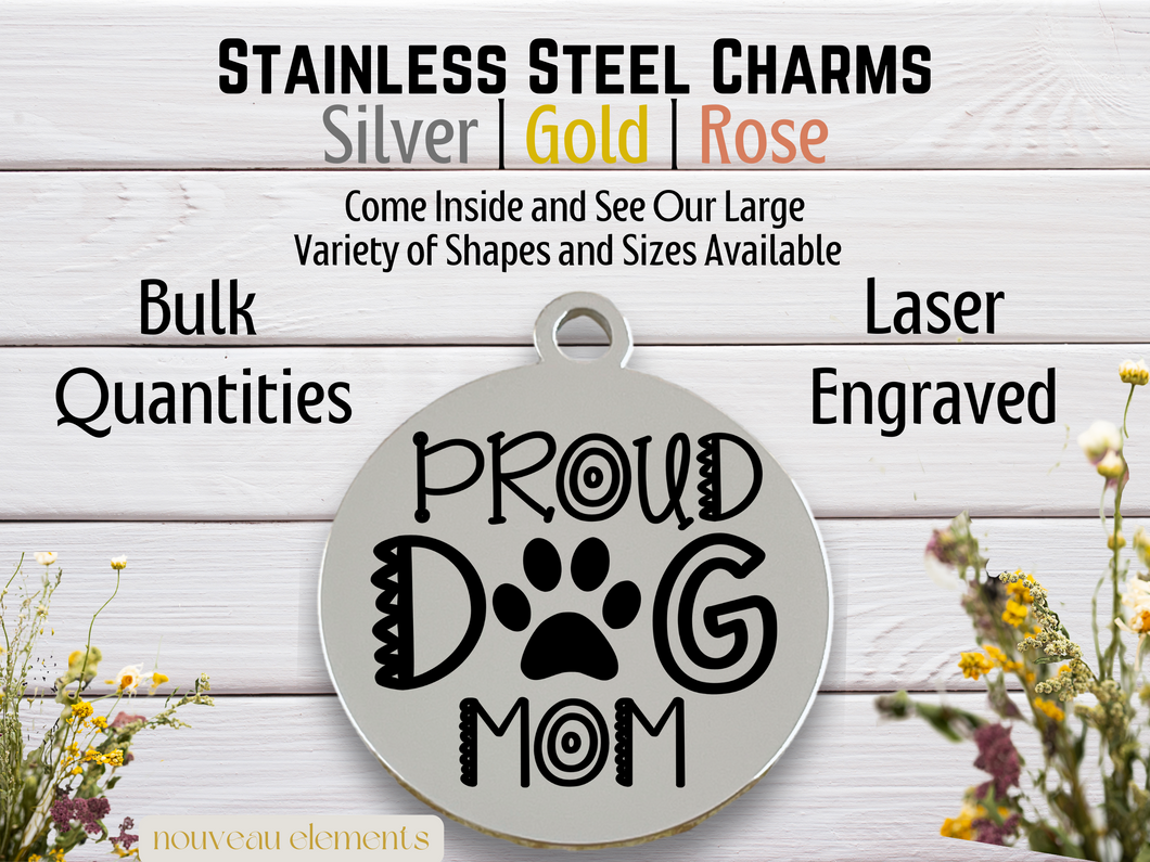 Proud Dog Mom Laser Engraved Stainless Steel Charm