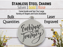 Load image into Gallery viewer, Embrace the Journey Laser Engraved Stainless Steel Charm
