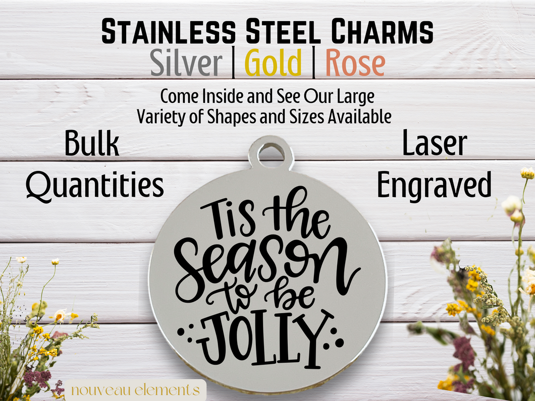 Tis the Season to be Jolly Laser Engraved Stainless Steel Charm