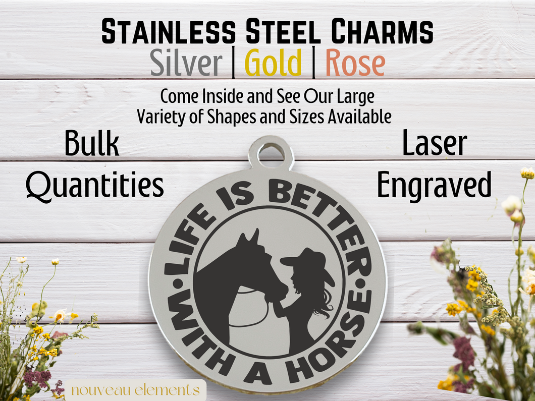 Life is Better with Horses Laser Engraved Stainless Steel Charm