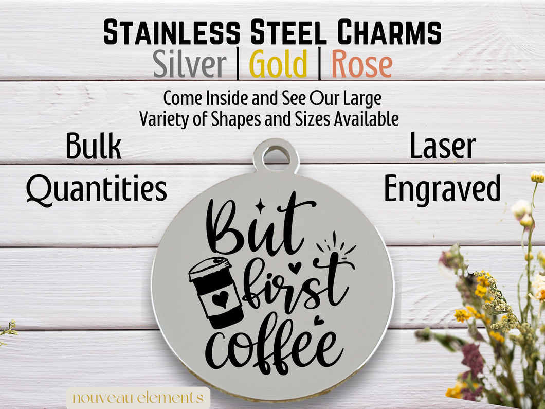 But First Coffee Laser Engraved Stainless Steel Charm