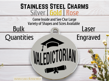 Load image into Gallery viewer, Valedictorian Laser Engraved Stainless Steel Charm
