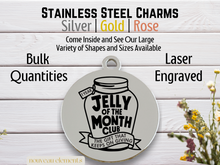Load image into Gallery viewer, Jelly of the Month Laser Engraved Stainless Steel Charm
