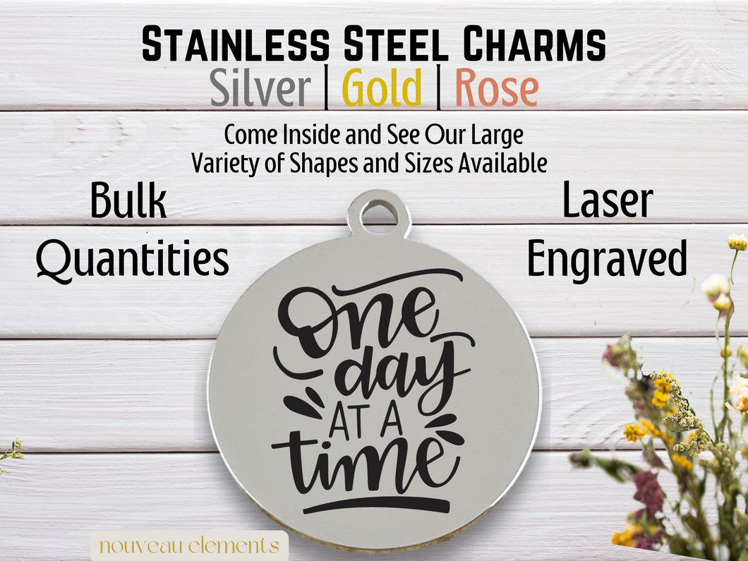 One Day at a Time Laser Engraved Stainless Steel Charm