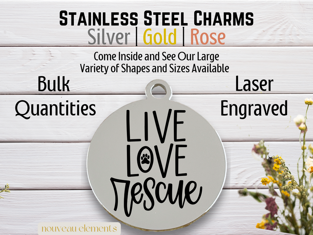 Live Love Rescue Laser Engraved Stainless Steel Charm