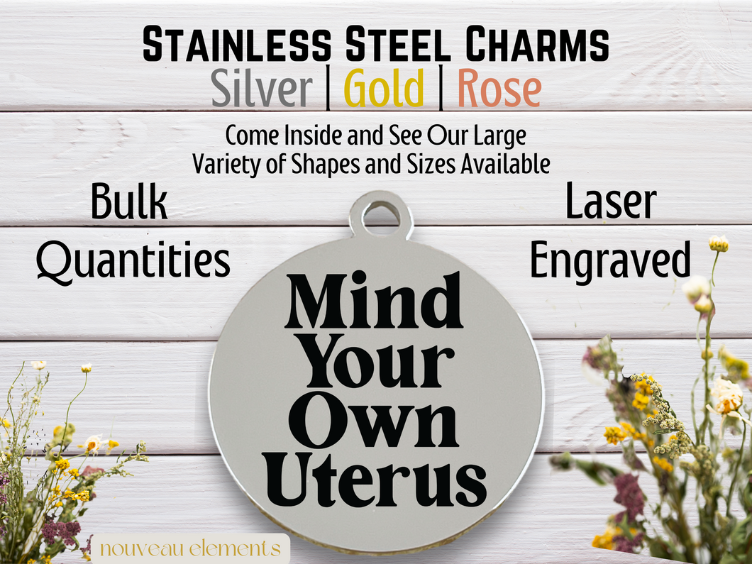 MInd Your Own Uterus Engraved Stainless Steel Charm