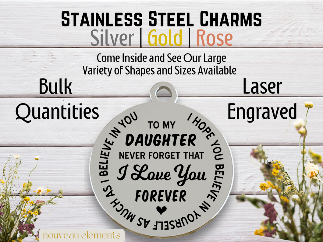 To My Daughter Laser Engraved Stainless Steel Charm