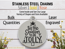 Load image into Gallery viewer, Tis the Season to be Jolly Laser Engraved Stainless Steel Charm
