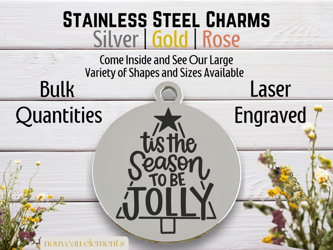 Tis the Season to be Jolly Laser Engraved Stainless Steel Charm