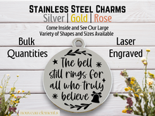 Load image into Gallery viewer, The Bell Still Rings Laser Engraved Stainless Steel Charm
