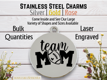 Load image into Gallery viewer, Team Mom Laser Engraved Stainless Steel Charm
