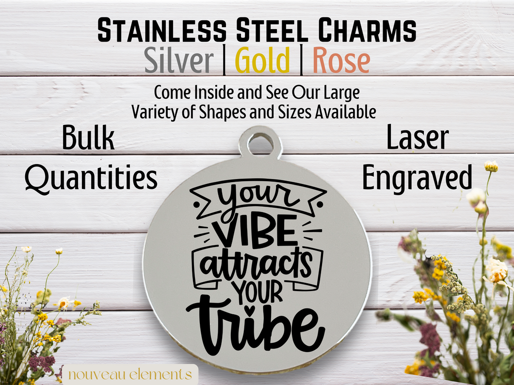 Your Vibe Attracts Your Tribe Laser Engraved Stainless Steel Charm