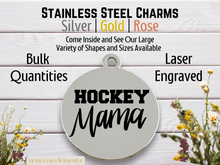 Load image into Gallery viewer, Hockey Mama Laser Engraved Stainless Steel Charm
