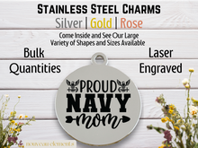 Load image into Gallery viewer, Proud Navy Mom Laser Engraved Stainless Steel Charm
