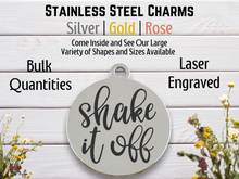 Load image into Gallery viewer, Shake it Off Laser Engraved Stainless Steel Charm
